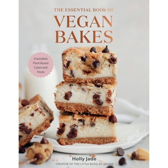 Pre-Owned The Essential Book of Vegan Bakes: Irresistible Plant-Based Cakes and Treats (Hardcover) 1682687392 9781682687390