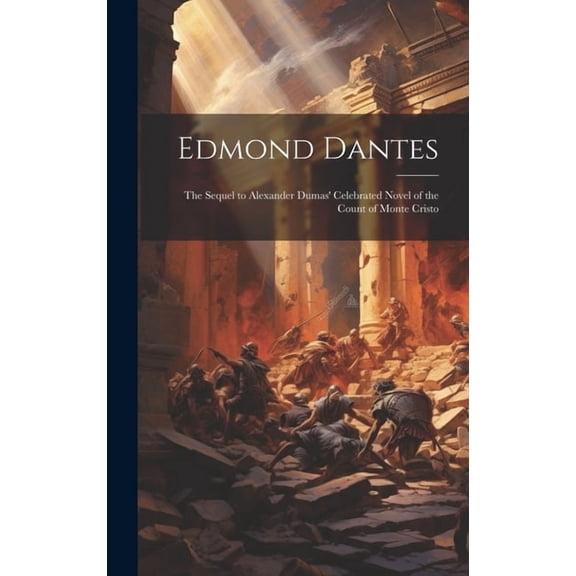 Edmond Dantes: The Sequel to Alexander Dumas' Celebrated Novel of the Count of Monte Cristo