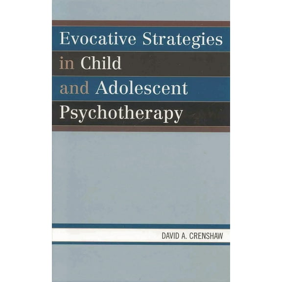 Evocative Strategies in Child and Adolescent Psychotherapy, (Hardcover)