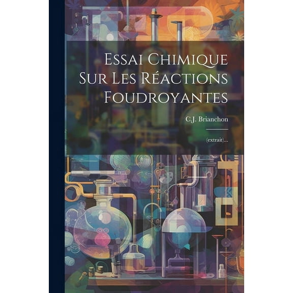 Essai Chimique Sur Les Réactions Foudroyantes: (extrait)... (Paperback)