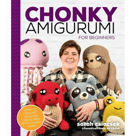 Chonky Amigurumi: How to Crochet Amazing Critters & Creatures with Chunky Yarn, (Paperback)