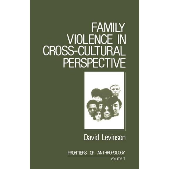 Frontiers of Anthropology Family Violence in Cross-Cultural Perspective, Book 1, (Paperback)