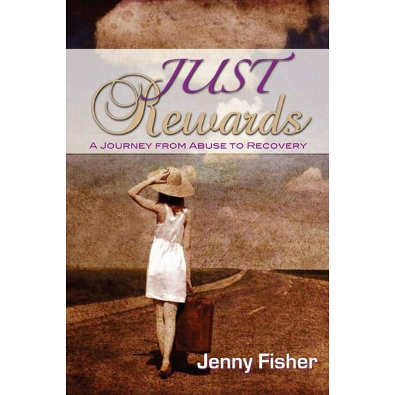 JUST Rewards: A Journey From Abuse To Recovery (Paperback)
