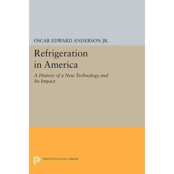 Princeton Legacy Library Refrigeration in America, Book 2326, (Paperback)