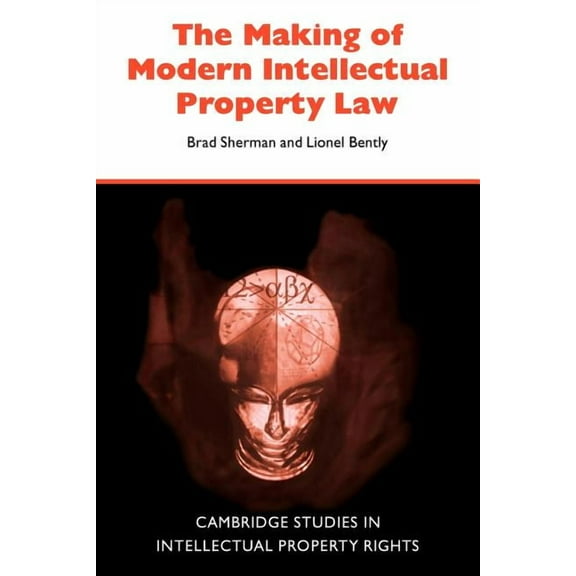 Cambridge Intellectual Property and Info The Making of Modern Intellectual Property Law, Book 1, (Paperback)