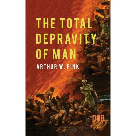 The Total Depravity of Man, (Paperback)