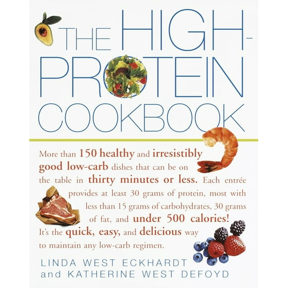 Pre-Owned The High-Protein Cookbook: More Than 150 Healthy and Irresistibly Good Low-Carb Dishes That Can Be on the Table in Thirty Minutes or Less. (Paperback) 0609806734 9780609806739