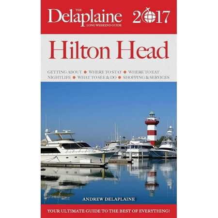 - Hilton Head - The Delaplaine 2017 Long Weekend Guide - eBook