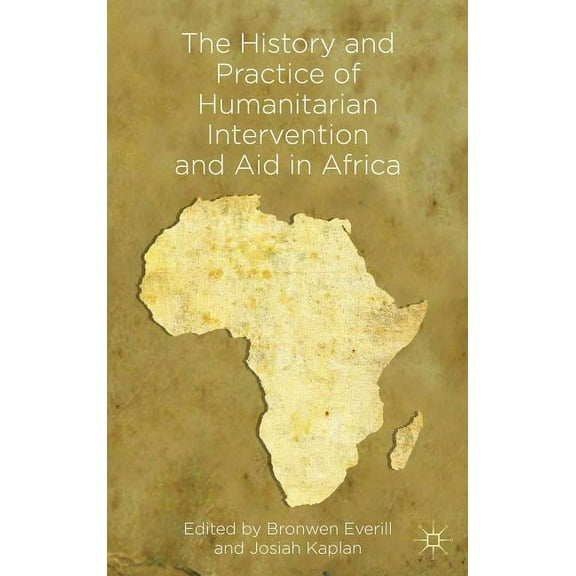The History and Practice of Humanitarian Intervention and Aid in Africa, (Hardcover)