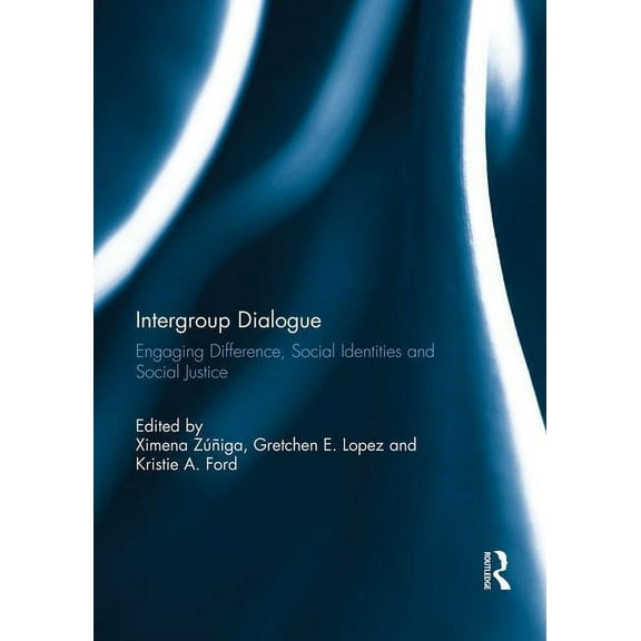 Intergroup Dialogue: Engaging Difference, Social Identities and Social Justice, (Paperback)