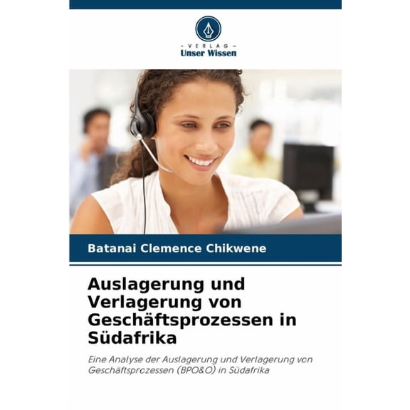 Auslagerung und Verlagerung von GeschÃ¤ftsprozessen in SÃ¼dafrika, (Paperback)