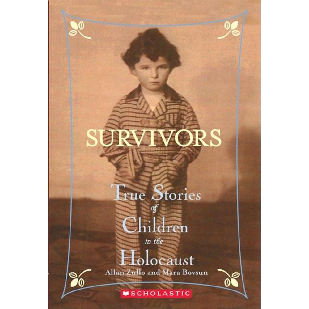 Survivors Survivors True Stories of Children in the Holocaust Survivors Survivors True Stories of Children in the Holocaust