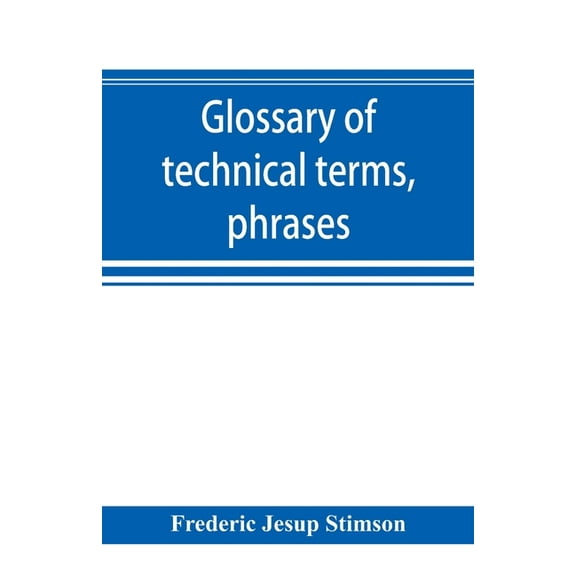 Glossary of technical terms, phrases, and maxims of the common law, (Paperback)