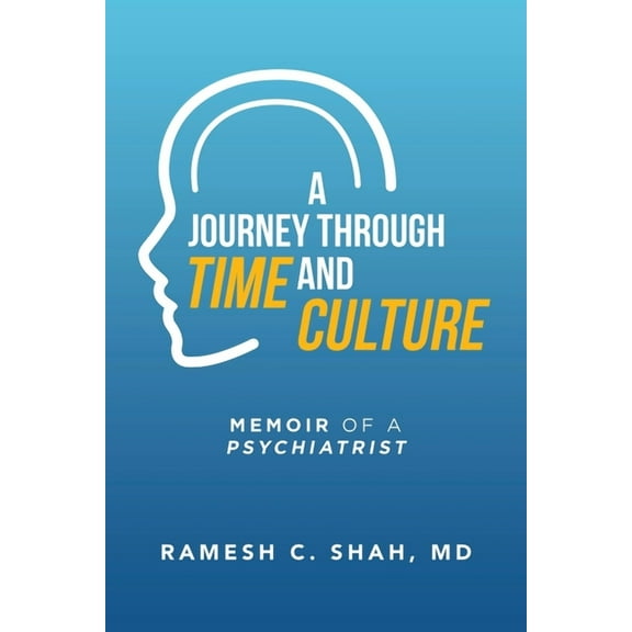 Journey Through Time and Culture : Memoir of a Psychiatrist