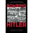 thumbnail image 2 of Bombing Hitler: The Story of the Man Who Almost Assassinated the Führer, (Paperback), 2 of 2