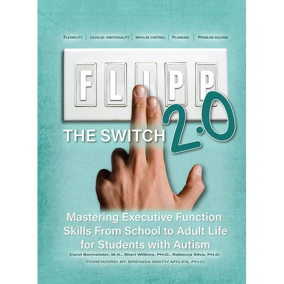 Flipp the Switch 2.0: Mastering Executive Function Skills from School to Adult Life for Students with Autism, (Paperback)