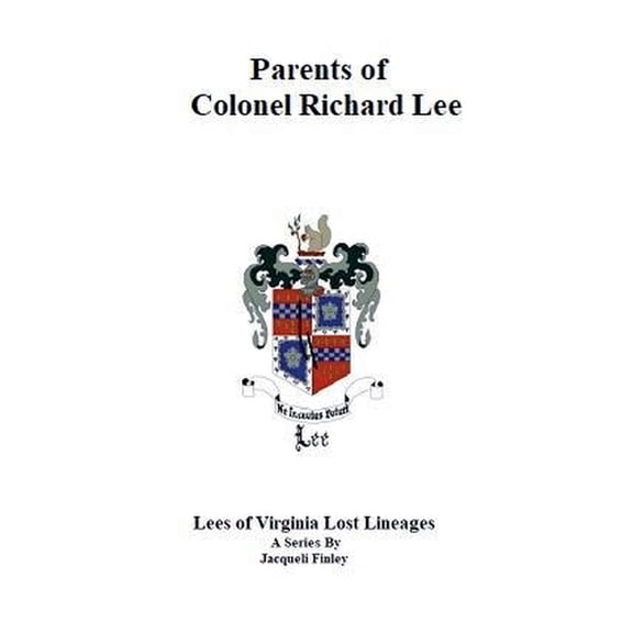 Lees of Virginia Lost Lineages a Series Parents of Colonel Richard Lee, Book 1, (Paperback)