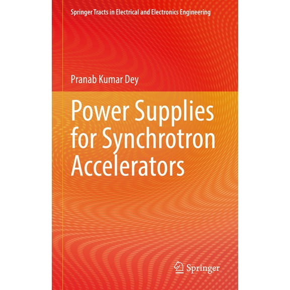 Springer Tracts in Electrical and Electr Power Supplies for Synchrotron Accelerators, (Hardcover)