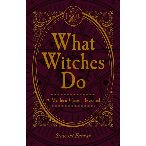 What Witches Do : A Modern Coven Revealed (Paperback)