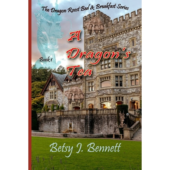 The Dragon's Roost Bed and Breakfast: A Dragon's Tea (Series #1) (Paperback)