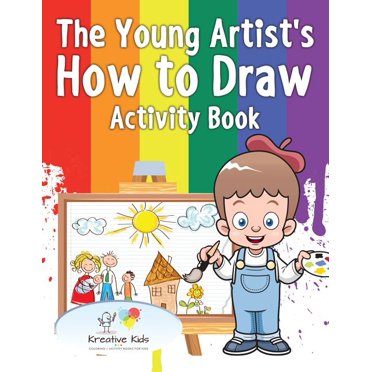 The Beginner Art Book for Kids : Learn How to Draw, Paint, Sculpt, and ...
