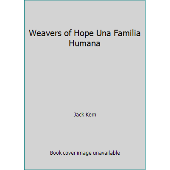 Pre-Owned Weavers of Hope Una Familia Humana (Paperback) 0983586802 9780983586807