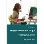 Effective Online Dialogue - Toward a Theory of Internet-Mediated Communication (Paperback)