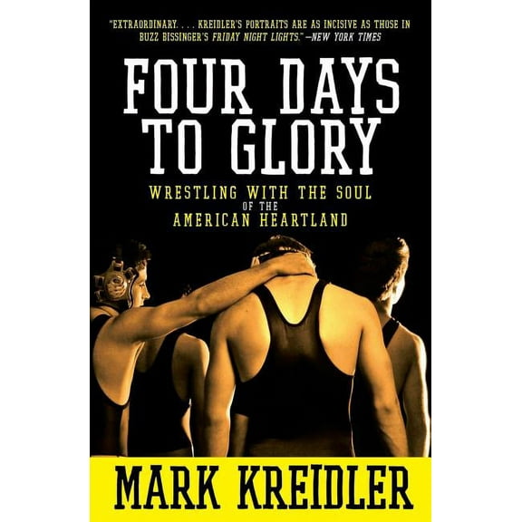Four Days to Glory: Wrestling with the Soul of the American Heartland, (Paperback)