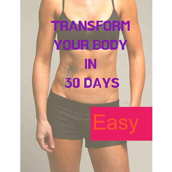 Losing Weight - Transform your Body in 30 Days, (Paperback)