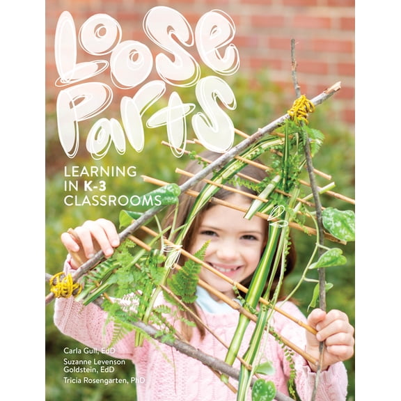 Loose Parts Learning in K-3 Classrooms, (Paperback)