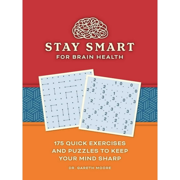 Stay Smart for Brain Health: 175 Quick Exercises and Puzzles to Keep Your Mind Sharp, (Paperback)
