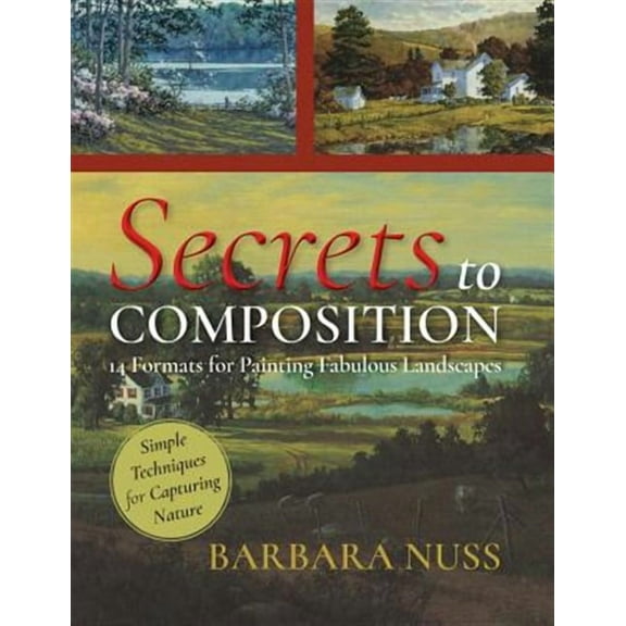 Secrets to Composition: 14 Formulas for Landscape Painting (Paperback)