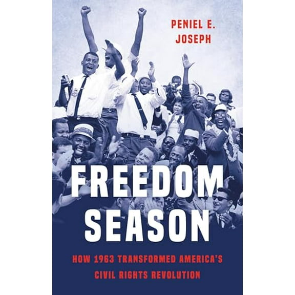 Pre-Owned Freedom Season: How 1963 Transformed America's Civil Rights Revolution (Hardcover) 1541675894 9781541675896