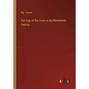 The Sign of the Cross in the Nineteenth Century (Paperback)
