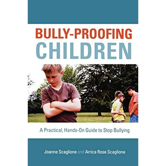 Bully-Proofing Children: A Practical, Hands-On Guide to Stop Bullying