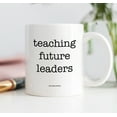 thumbnail image 3 of TEACHING FUTURE LEADERS Mug Gift Idea for Parent Mom Dad Coach Teacher Educator Inspiring Success Motivating Children Students Christmas Birthday Present 11oz Ceramic Coffee Tea Cup Digibuddha DM0573, 3 of 3