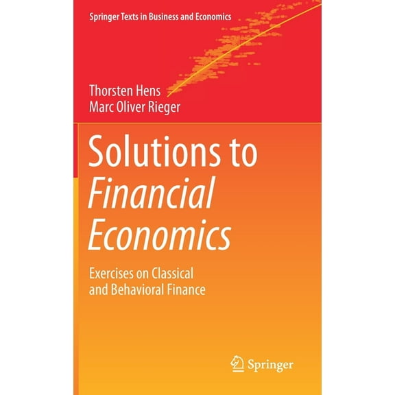 Springer Texts in Business and Economics Solutions to Financial Economics: Exercises on Classical and Behavioral Finance, (Hardcover)