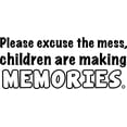 thumbnail image 1 of Adhesive Home Wall Art Lettering Quotes Decal |Please Excuse The Mess Children Are Making Memories - DIY Vinyl Stick And Peel Kids Wall Bedroom Living Room Decoration Sticker 12" x 30", 1 of 4