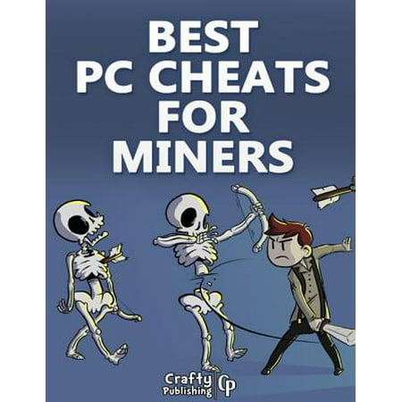 Best PC Cheats for Miners: (An Unofficial Minecraft Book) -