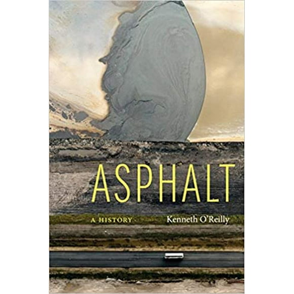 Asphalt: A History HARDCOVER 2021 by Kenneth O'Reilly