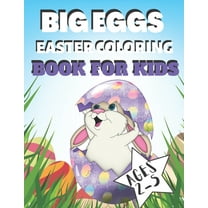 Big Eggs Easter Coloring Book for Kids Ages 1-4: Cute Simple Easter Eggs Coloring Pages for Preschool & Toddlers. Easy & Fun - Best Gift for Drawings Easter Activity Book for Kids (Paperback)