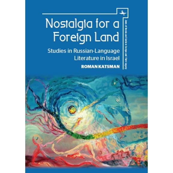 Jews of Russia & Eastern Europe and Nostalgia for a Foreign Land: Studies in Russian-Language Literature in Israel, (Hardcover)