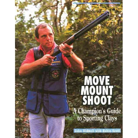 Move, Mount, Shoot : A Champion's Guide to Sporting (Best Shells For Sporting Clays)