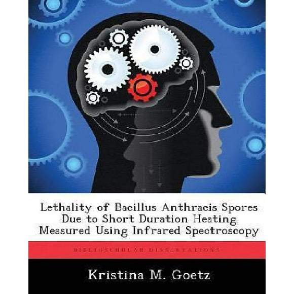 Lethality of Bacillus Anthracis Spores Due to Short Duration Heating Measured Using Infrared Spectroscopy