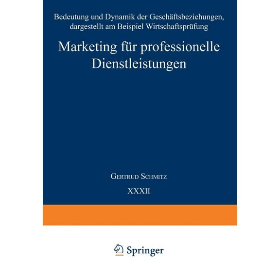 UnternehmensfÃ¼hrung Und Marketing Marketing FÃ¼r Professionelle Dienstleistungen: Bedeutung Und Dynamik Der GeschÃ¤ftsbeziehungen, Dargestellt Am Beispiel W, (Paperback)