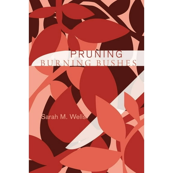 Pruning Burning Bushes (Hardcover)
