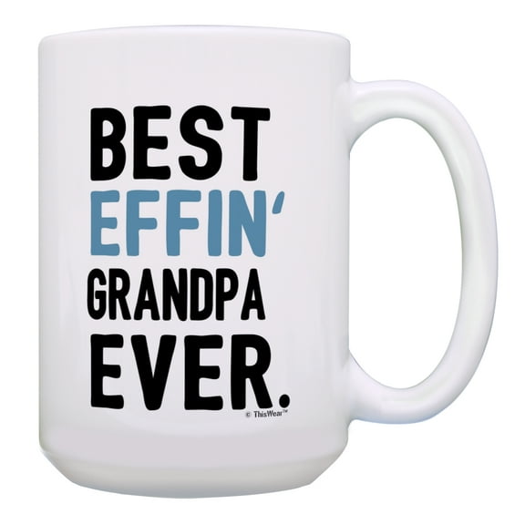 ThisWear Fathers Day Mug Best Effin Grandpa Ever Mug Grandpa Mug from Grandkids 15oz Coffee Mug Cup White