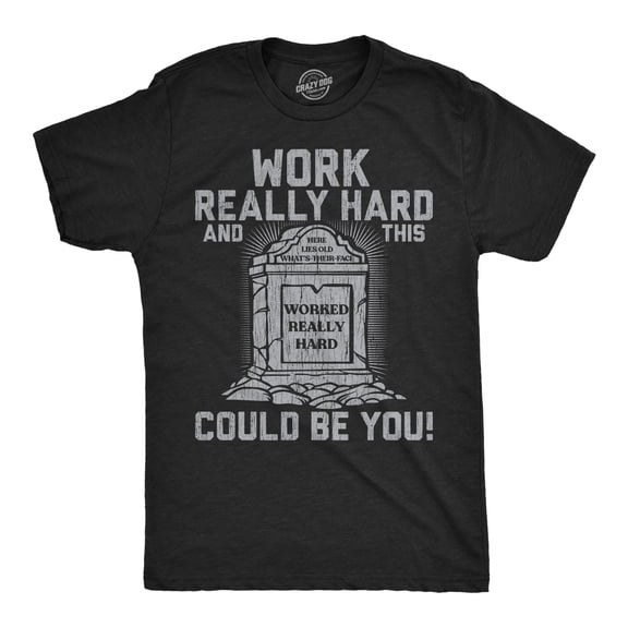 Mens Funny T Shirts Work Really Hard and This Could Be You Sarcastic Grave Graphic Novelty Tee for Men Graphic Tees