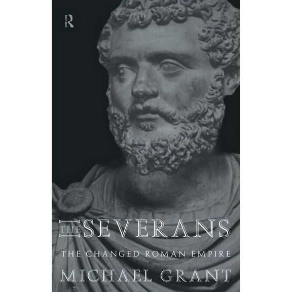 The Severans: The Roman Empire Transformed, (Paperback)