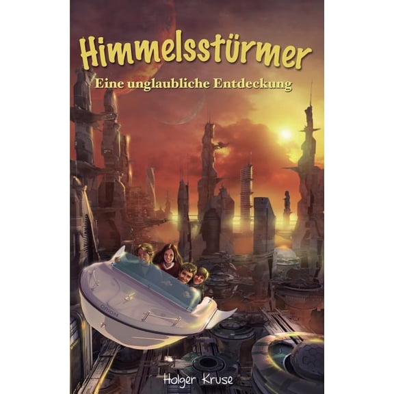 Himmelsstürmer: Eine unglaubliche Entdeckung, (Paperback)
